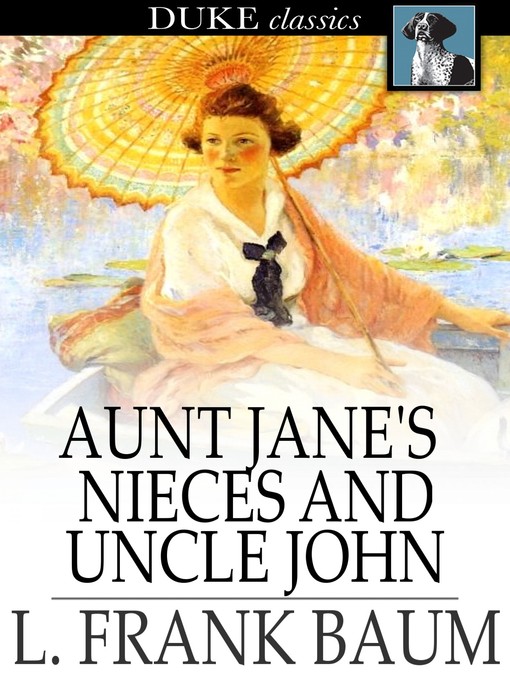 Titeldetails für Aunt Jane's Nieces and Uncle John nach L. Frank Baum - Verfügbar